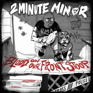 2 Minute Minor : Blood on Our front Stoop